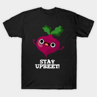 Stay Upbeet Funny Veggie Beet Pun T-Shirt